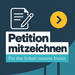 Petition mitzeichnen! F&uuml;r den Schutz unserer Inseln!